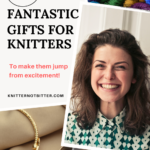 15 Practical Gifts to Make Any Knitter Happy!
