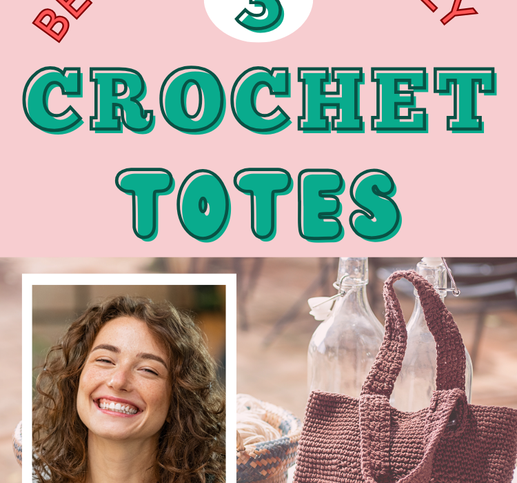 3 Easy-to-Make Crocheted Tote Bags & Free Patterns